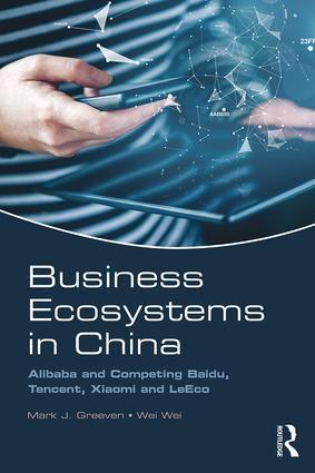 Business Ecosystems in China "Alibaba and Competing Baidu, Tencent, Xiaomi and LeEco"