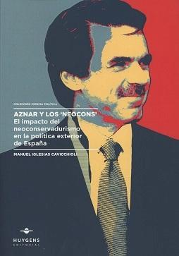Aznar y los "Neocons" "El impacto del neoconservadurismo en la política exterior de España"