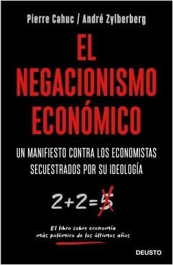 El negacionismo económico "Un manifiesto contra los economistas secuestrados por su ideología"