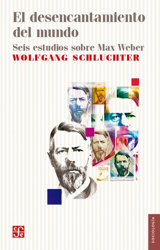 El desencantamiento del mundo "Seis estudios sobre Max Weber"