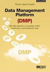 Data Management Platform (DMP) "Big Data aplicado a campañas online, audiencias y personalización web"