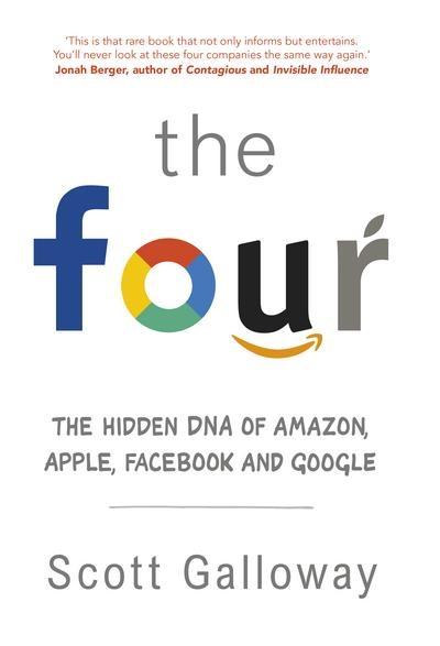 The Four  "The Hidden DNA of Amazon, Apple, Facebook and Google "