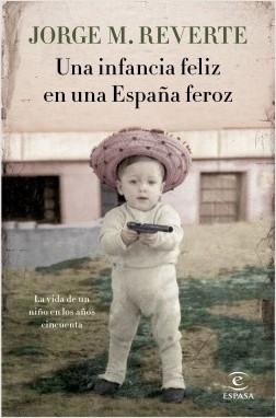 Una infancia feliz en una España feroz "La vida de un niño en los años cincuenta"