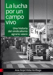 La lucha por un campo vivo "Una historia del sindicalismo agrario vasco"