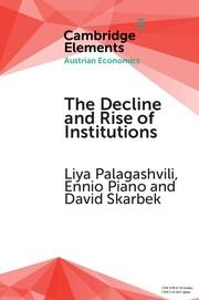The Decline and Rise of Institutions "A Modern Survey of the Austrian Contribution to the Economic Analysis of Institutions"