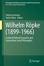 Wilhelm Röpke (1899-1966) "A Liberal Political Economist and Conservative Social Philosopher"