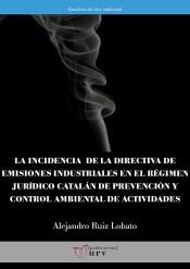 La incidencia de la directiva de emisiones industriales en el régimen jurídico catalán de prevención y c