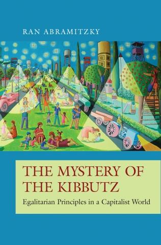 The Mystery of the Kibbutz "Egalitarian Principles in a Capitalist World"