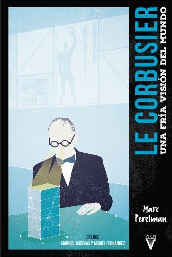 Le Corbusier "Una fría visión del mundo"