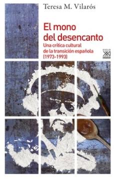 El mono del desencanto "Una crítica cultural de la transición española (1973-1993)"