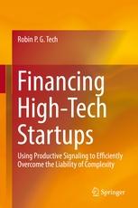 Financing High-Tech Startups "Using Productive Signaling to Efficiently Overcome the Liability of Complexity"