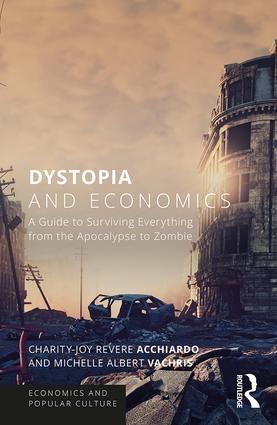 Dystopia and Economics "A Guide to Surviving Everything from the Apocalypse to Zombies"