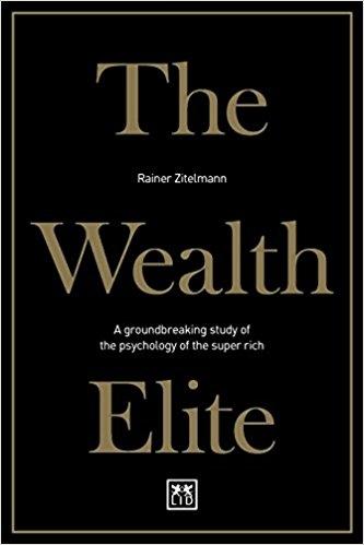 The Wealth Elite "A groundbreaking study of the psychology of the super rich "