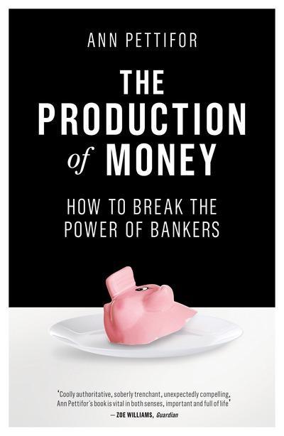 The Production of Money "How to Break the Power of Bankers"