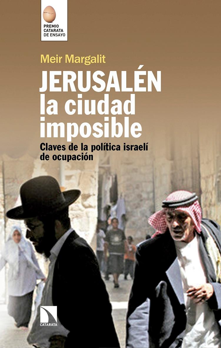 Jerusalén la ciudad imposible "Claves de la política israelí de ocupación"