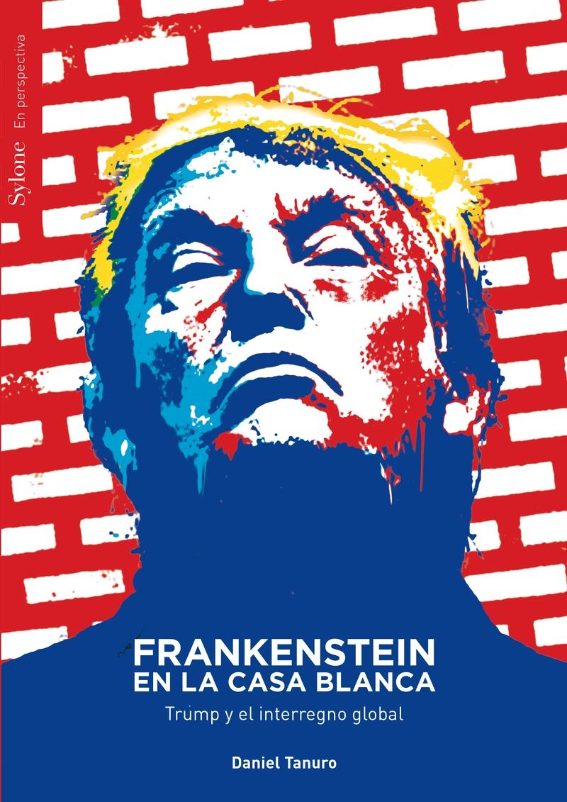 Frankenstein en la Casa Blanca "Trump y el inerregno global"