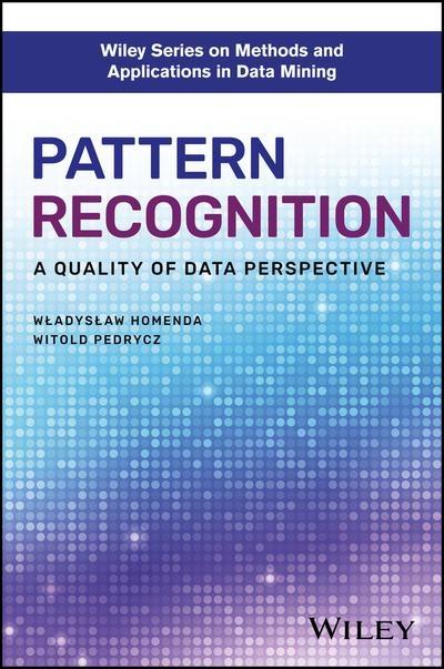 Pattern Recognition "A Quality of Data Perspective "