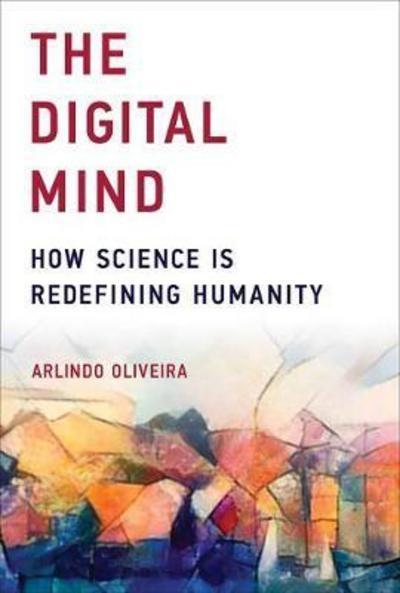 The Digital Mind "How Science Is Redefining Humanity "