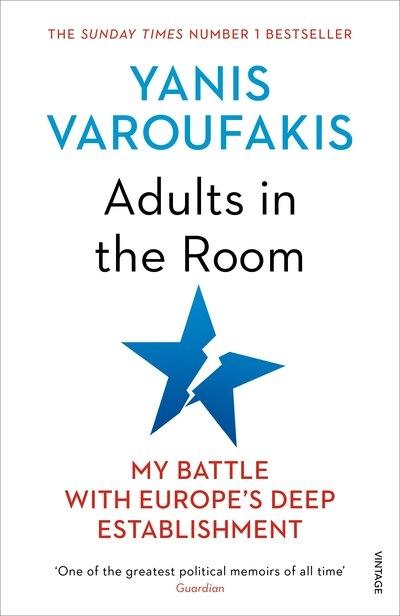 Adults in the Room " My Battle With Europe's Deep Establishment "