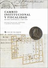 Cambio institucional y fiscalidad  "Mundo hispánico 1760-1850"
