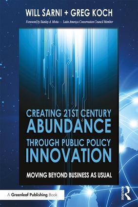 Creating 21st Century Abundance through Public Policy Innovation "Moving Beyond Business as Usual"