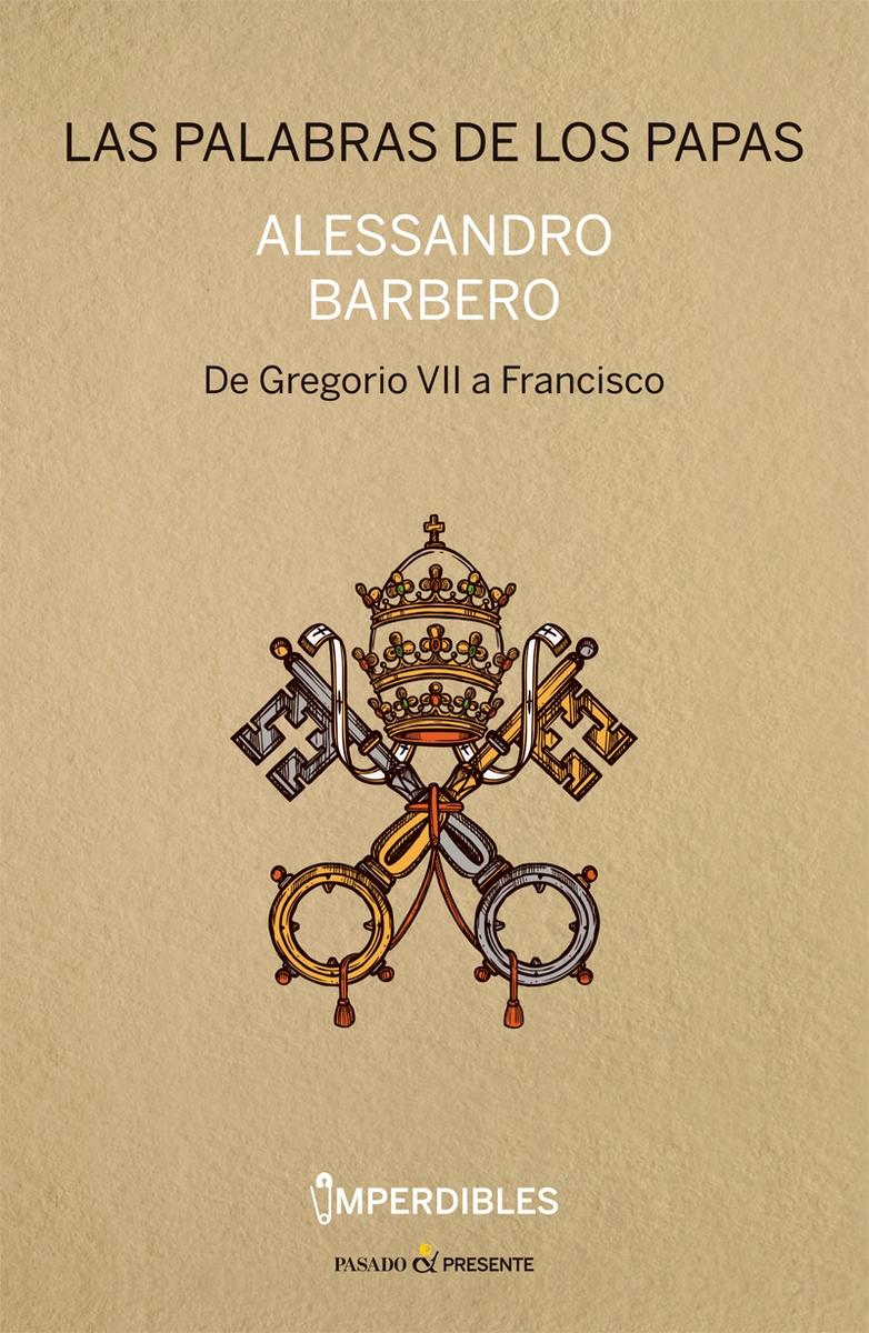 Las palabras de los Papas "De Gregorio VII a Francisco"