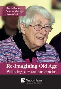 Re-Imagining Old Age "Wellbeing, care and participation "