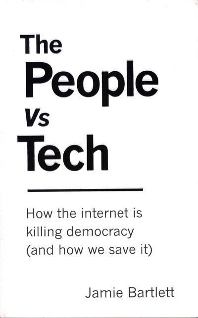 The People vs Tech "How the Internet Is Killing Democracy"