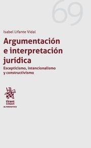 Argumentación e interpretación jurídica  "escepticismo, intencionalismo y constructivismo "