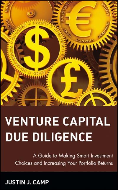 Venture Capital Due Diligence "A Guide to Making Smart Investment Choices and Increasing Your Portfolio Returns"
