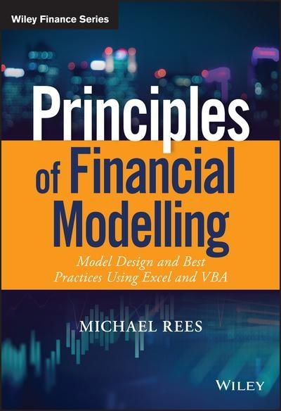 Principles of Financial Modelling "Model Design and Best Practices Using Excel and VBA "
