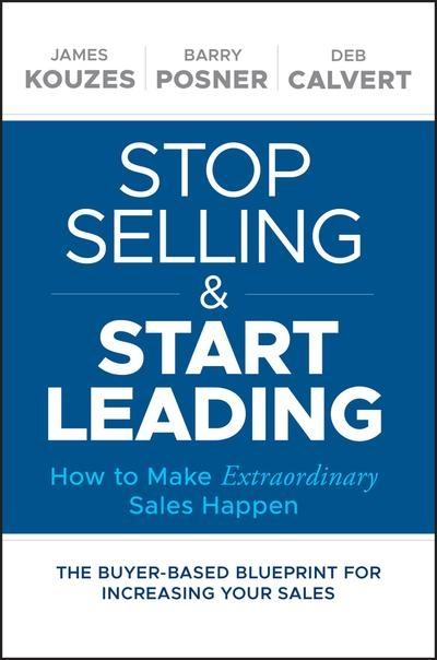Stop Selling and Start Leading  "How to Make Extraordinary Sales Happen "