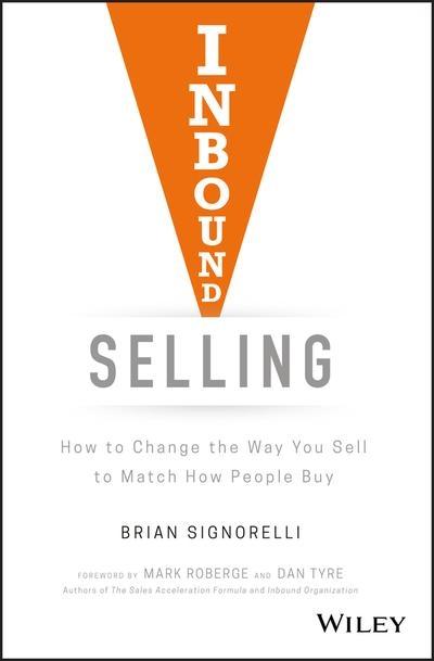 Inbound Selling  "How to Change the Way You Sell to Match How People Buy "