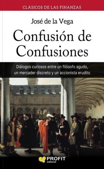 Confusión de confusiones "Diálogos curiosos entre un filósofo agudo, un mercader discreto y un accionista erudito"