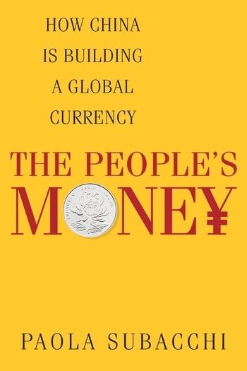 The Peoples Money "How China Is Building a Global Currency"