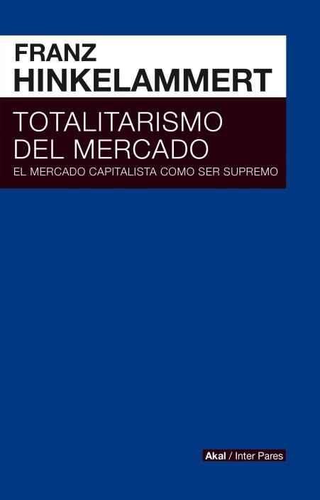 Totalitarismo de mercado "El mercado capitalista como ser supremo"