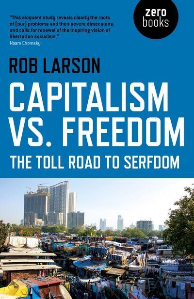 Capitalism Vs. Freedom "The Toll Road to Serfdom "