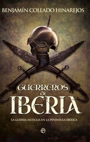 Guerreros de Iberia "La guerra antigua en la península Ibérica"