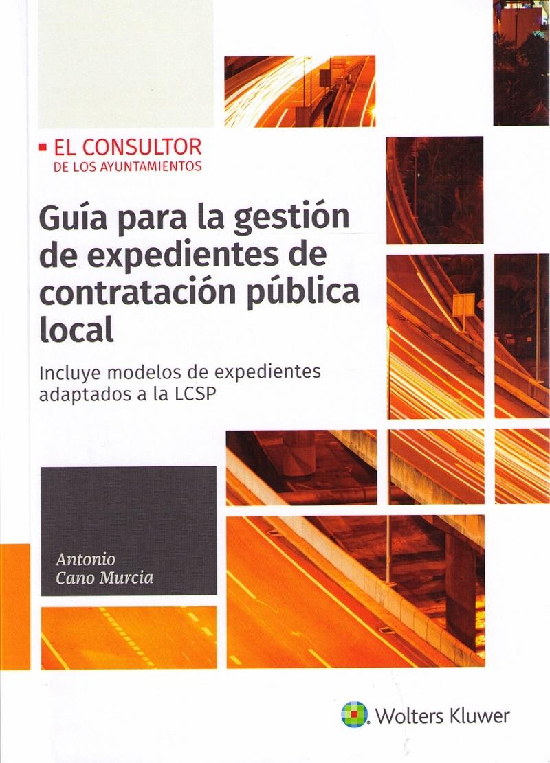 Guía para la Aplicación Práctica de la Ley de Contratos del Sector Público  "Incluye modelos de expedientes adaptados a la LCSP"