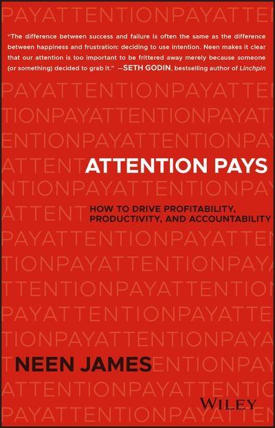 Attention Pays "How to Drive Profitability, Productivity, and Accountability to Achieve Maximum Results"