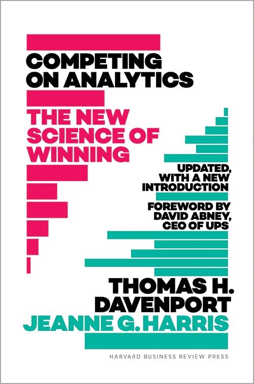 Competing on Analytics: The New Science of Winning "Updated, with a New Introduction"