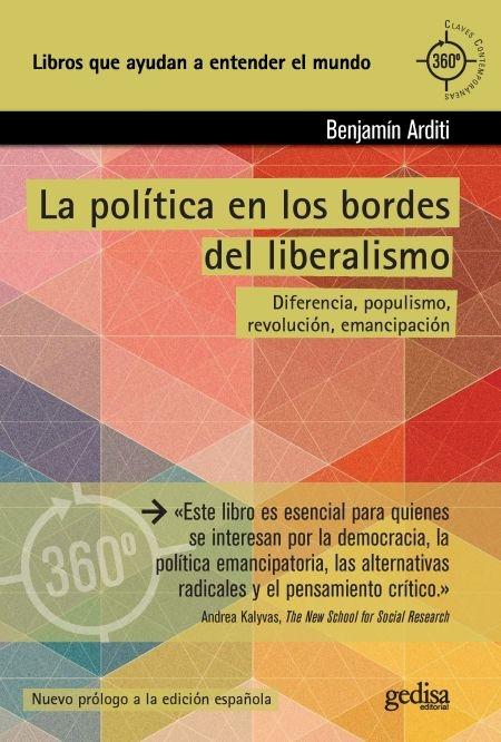 La política en los bordes del liberalismo  "Diferencia, populismo, revolución y emancipación "