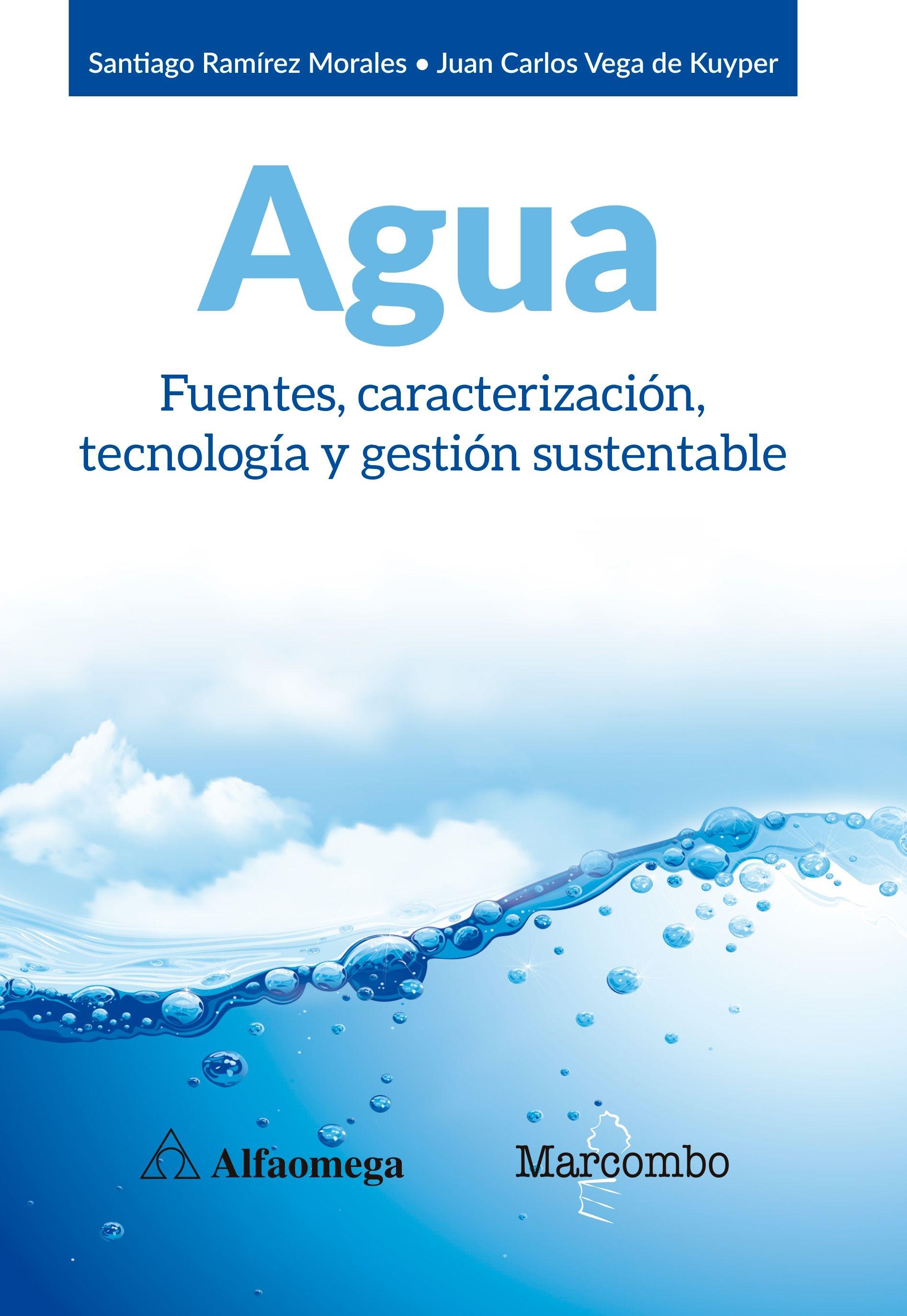 Agua "Fuentes, caracterización, tecnología y gestión sustentable"
