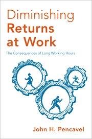 Diminishing Returns at Work "The Consequences of Long Working Hours"