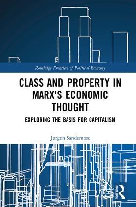 Class and Property in Marx's Economic Thought "Exploring the Basis for Capitalism"
