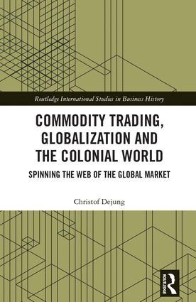 Commodity Trading, Globalization and the Colonial World "Spinning the Web of the Global Market"