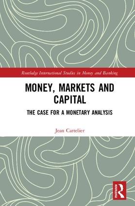 Money, Markets and Capital "The Case for a Monetary Analysis"
