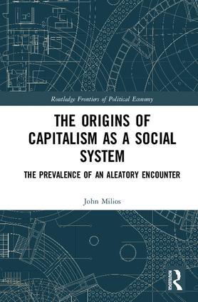The Origins of Capitalism as a Social System "The Prevalence of an Aleatory Encounter"