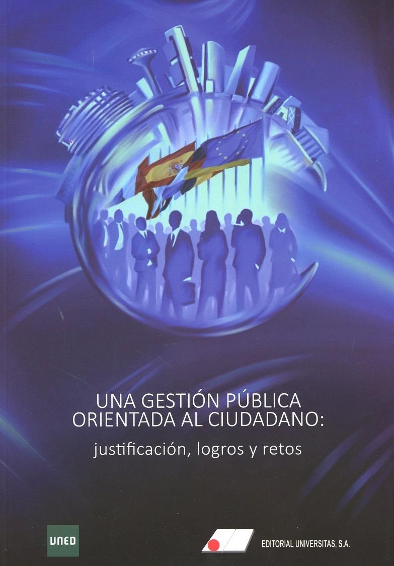 Una Gestión Pública Orientada al Ciudadano "Justificación, Logos y Retos "