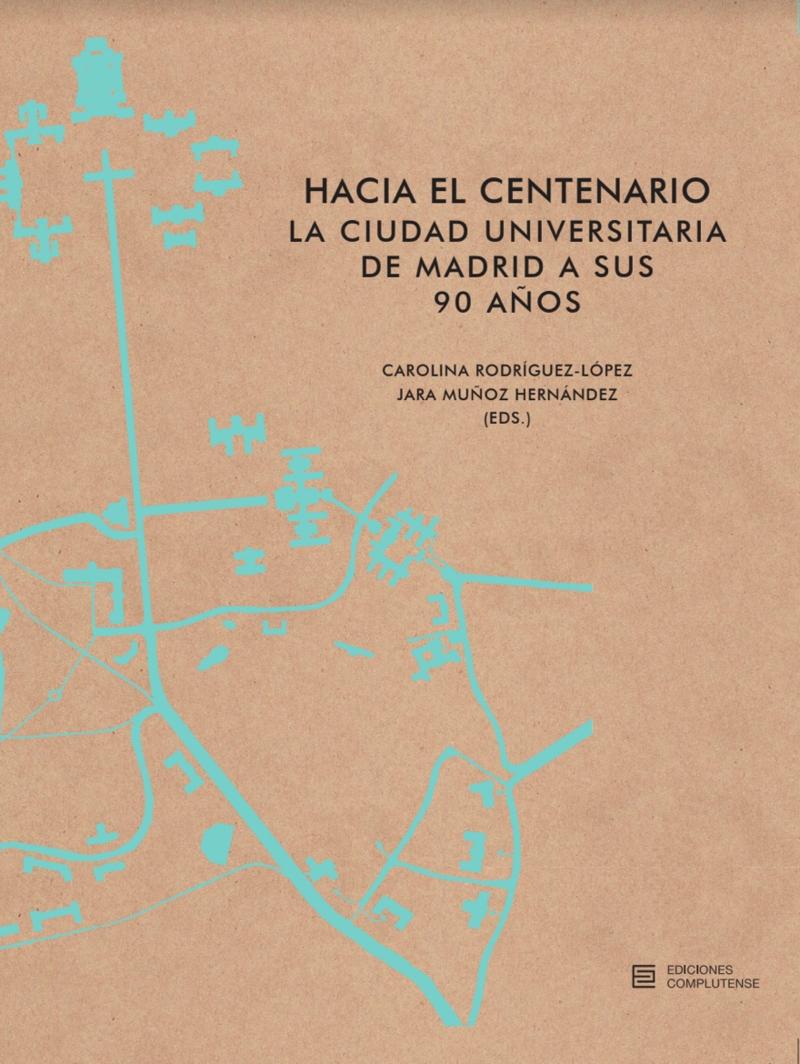 Hacia el centenario "La Ciudad Universitaria de Madrid a sus 90 años"